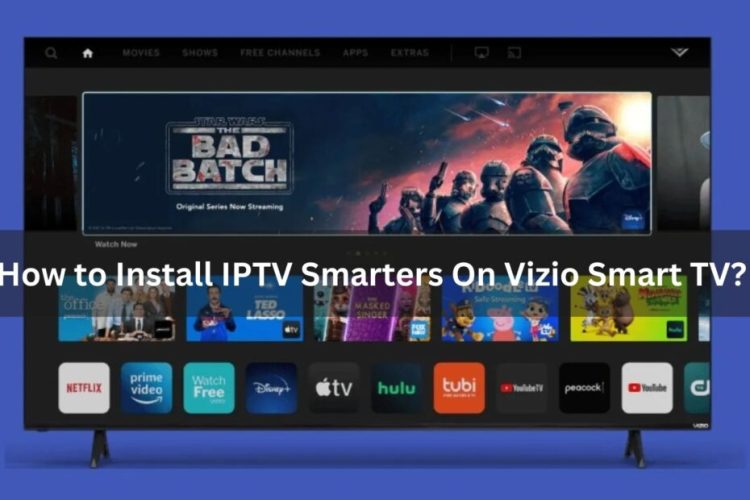 How to Download IPTV Smarters on Vizio Smart TV