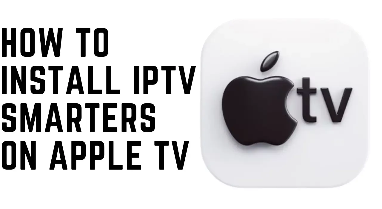 IPTV Smarters for Apple TV