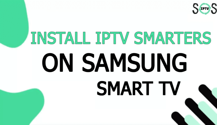 IPTV Smarters app is the best player For Samsung TV