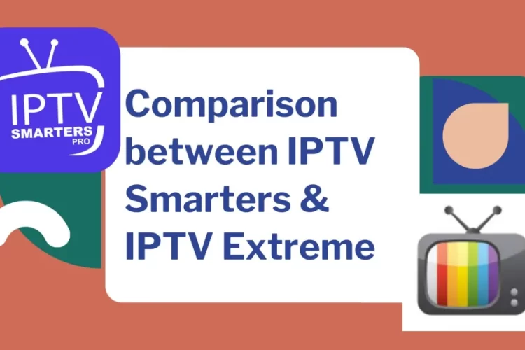 IPTV Smarters VS IPTV Extreme